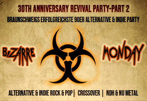 BIZARRE MONDAY – 30th ANNIVERSARY REVIVAL PARTY – PART 2