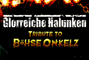 GLORREICHE HALUNKEN: TRIBUTE TO BÖHSE ONKELZ