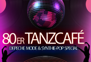 80er TANZCAFÉ / DEPECHE MODE & SYNTHIE – POP SPECIAL