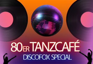 80er TANZCAFÉ / DISCOFOX SPECIAL