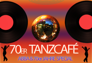 70er TANZCAFÉ / ABBA & 70er JAHRE SPECIAL