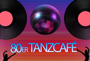 80er TANZCAFÉ – GREATEST HITS