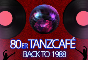 80er TANZCAFÉ – BACK TO 1988