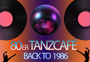 80er TANZCAFÉ – BACK TO 1986
